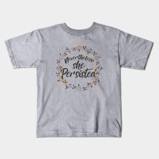 Nevertheless she persisted Kids T-Shirt